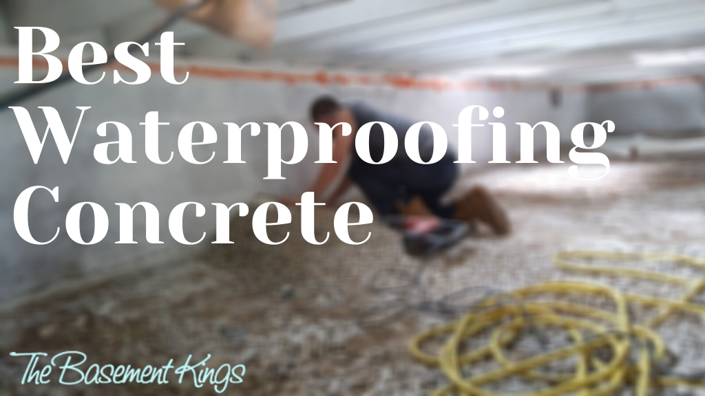 The Basement Kings | What Is The Best Waterproofing For Concrete? The Last Product You’ll Ever Need